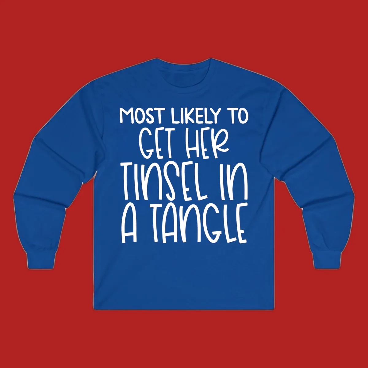 White text 'Most Likely To Get Her Tinsel In A Tangle' on a black background, holiday phrase.