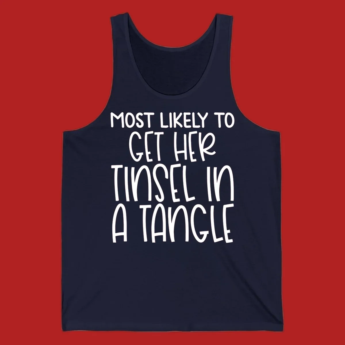 White text 'Most Likely To Get Her Tinsel In A Tangle' on a black background, holiday phrase.