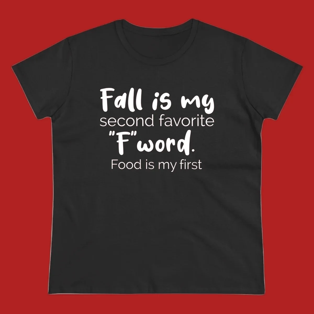 Fall is My Second Favorite F Word typography design. Fall food lover shirt.