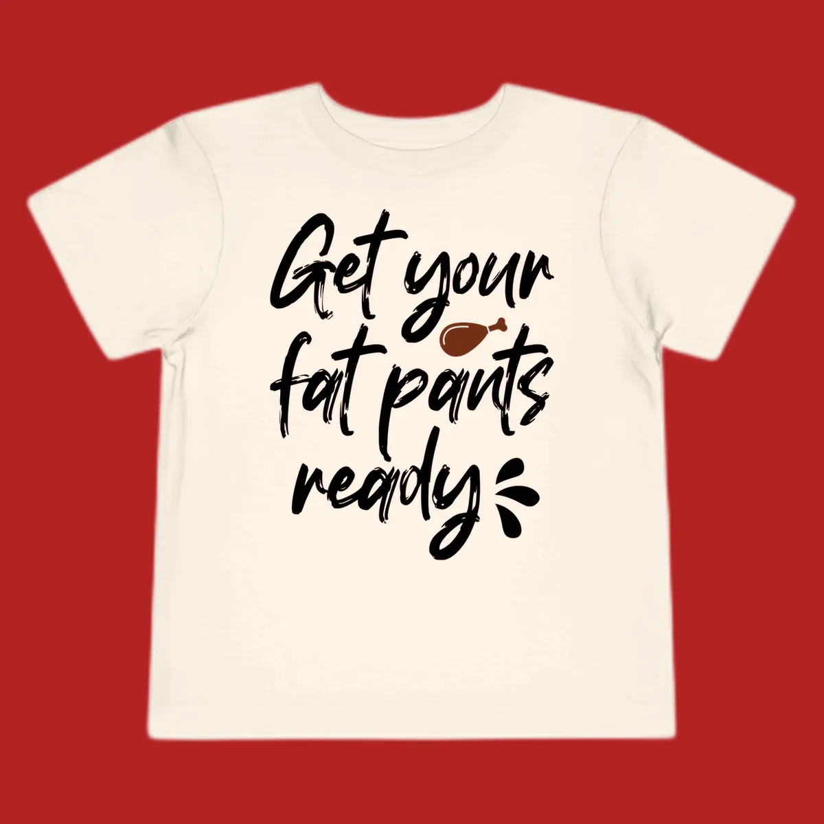 Thanksgiving "Get Your Fat Pants Ready" text with turkey leg.
