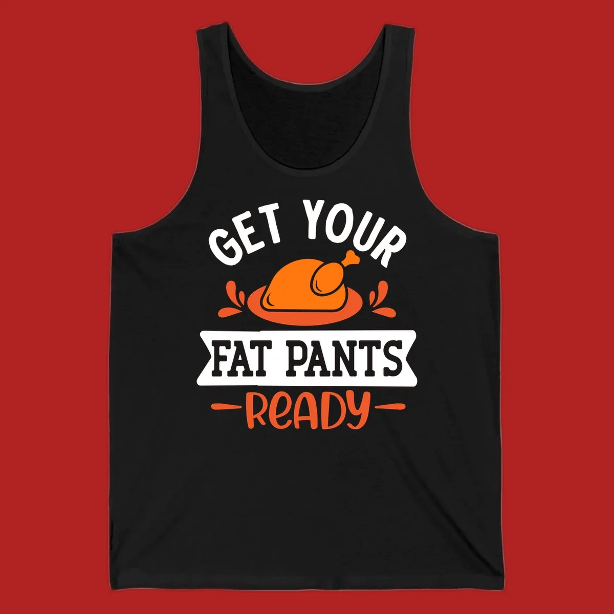 Thanksgiving fat pants ready turkey graphic