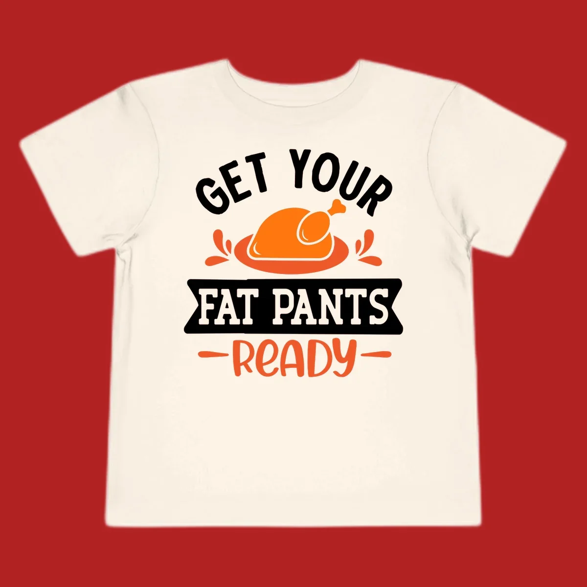 Thanksgiving fat pants ready turkey graphic