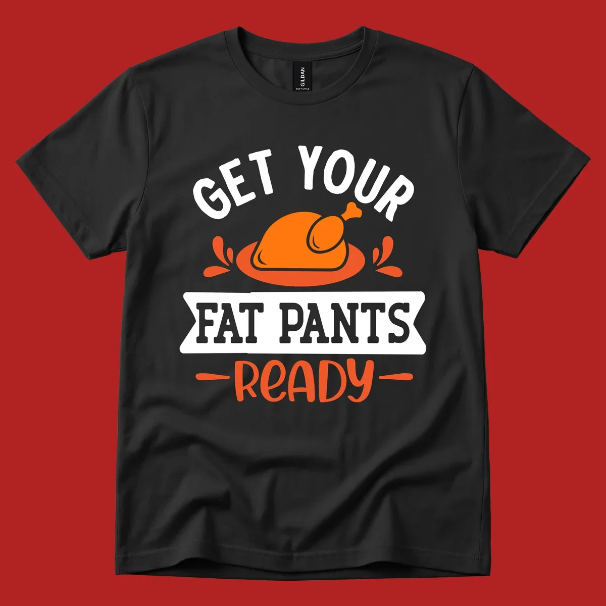 Thanksgiving fat pants ready turkey graphic