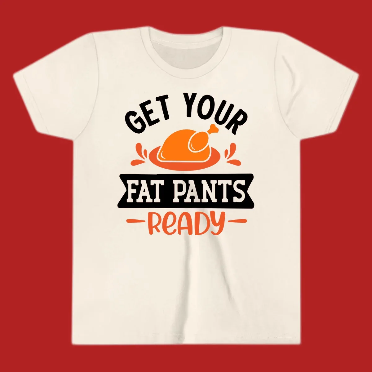 Thanksgiving fat pants ready turkey graphic