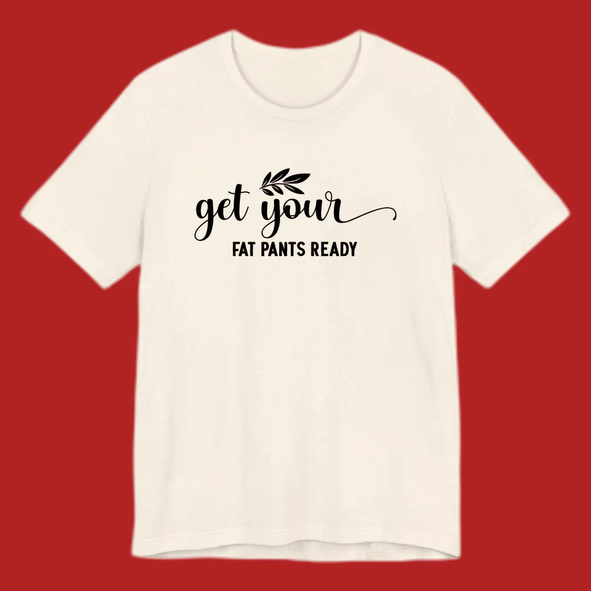Get Your Fat Pants Ready text and leaf graphic. Holiday eating phrase.