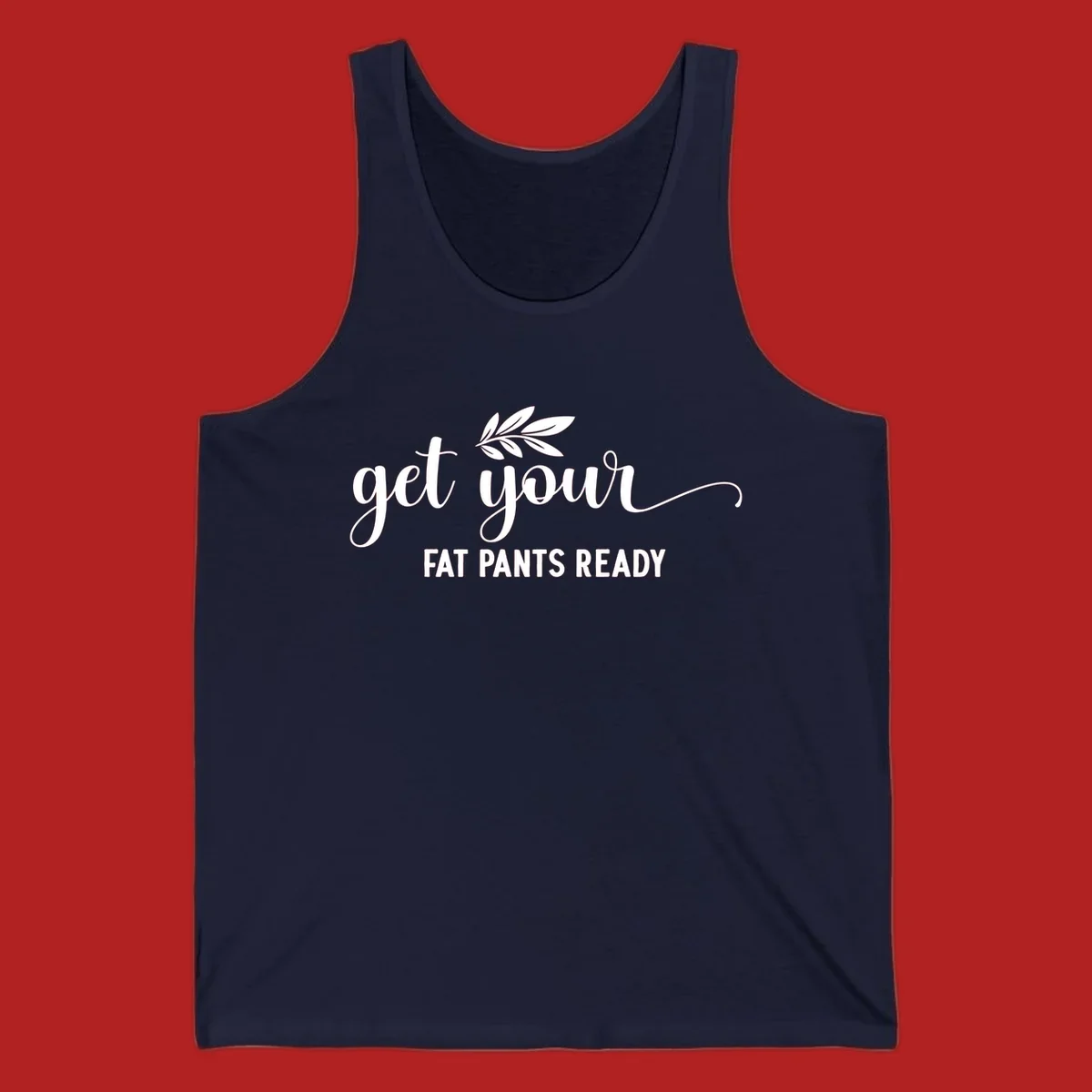 Get Your Fat Pants Ready text and leaf graphic. Holiday eating phrase.
