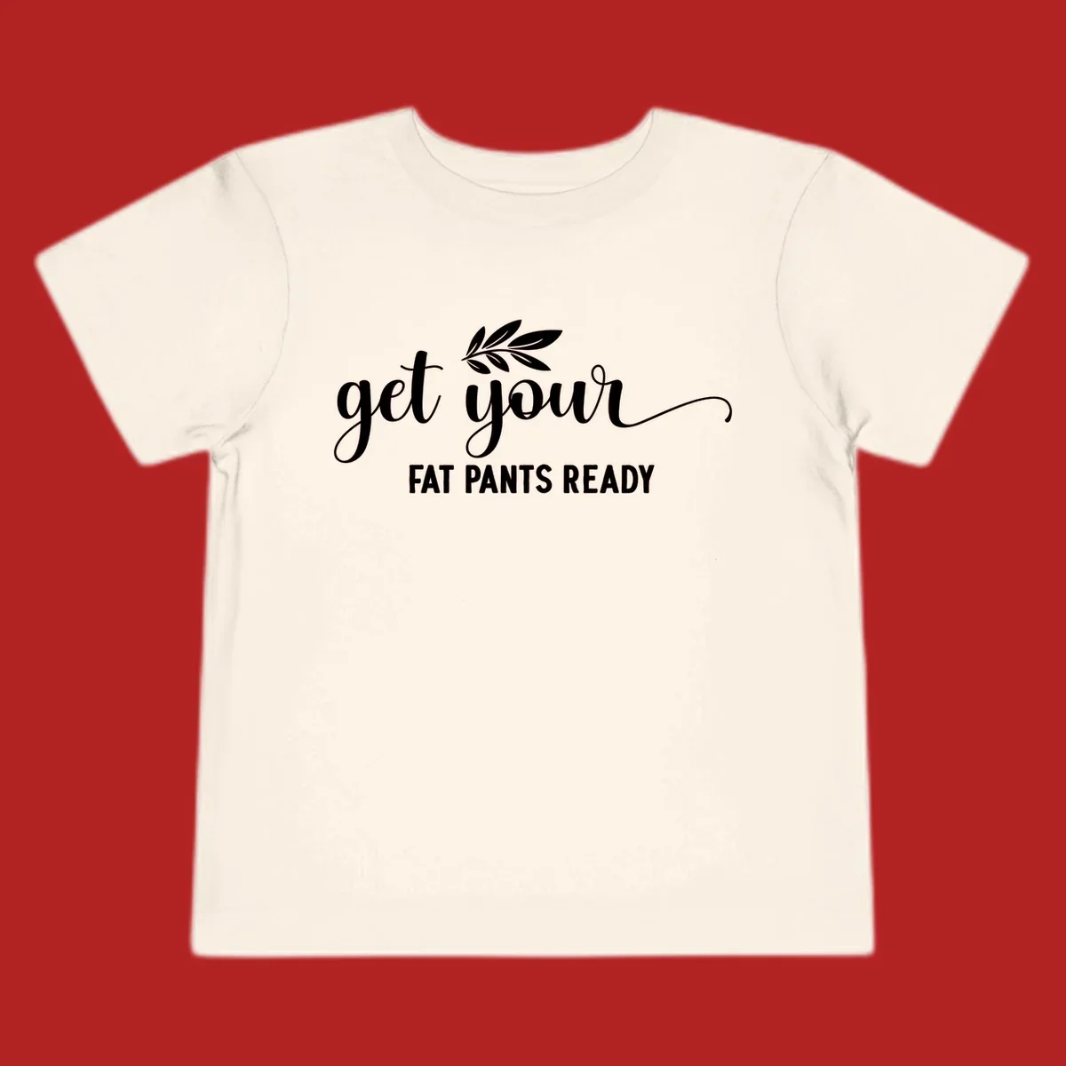 Get Your Fat Pants Ready text and leaf graphic. Holiday eating phrase.