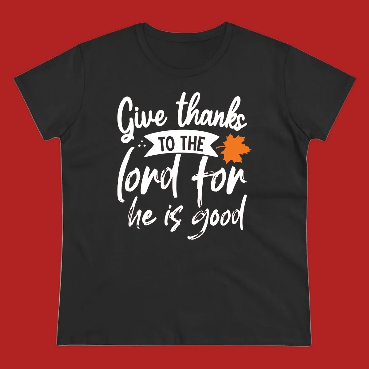 Thanksgiving message 'Give thanks to the lord for he is good' with a leaf graphic.