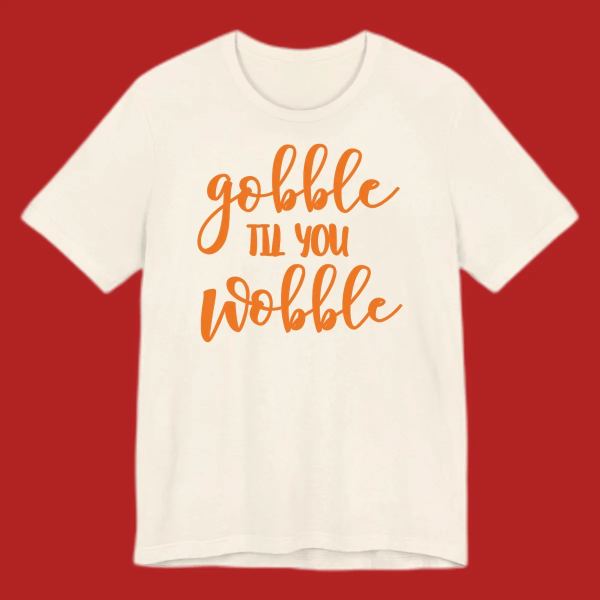 Gobble Wobble Thanksgiving phrase in orange script.
