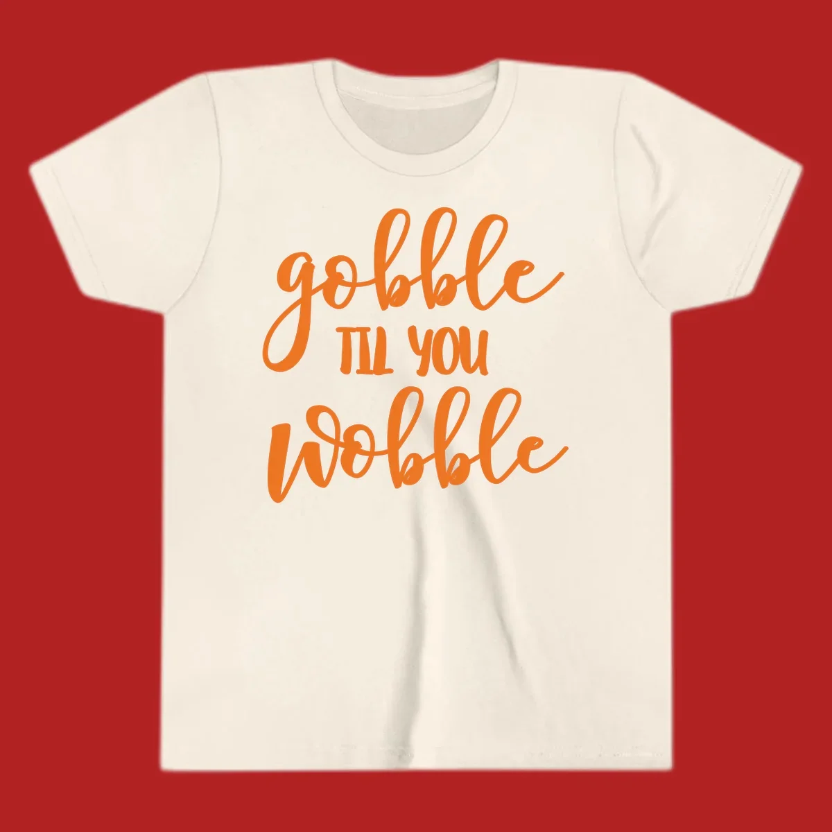 Gobble Wobble Thanksgiving phrase in orange script.