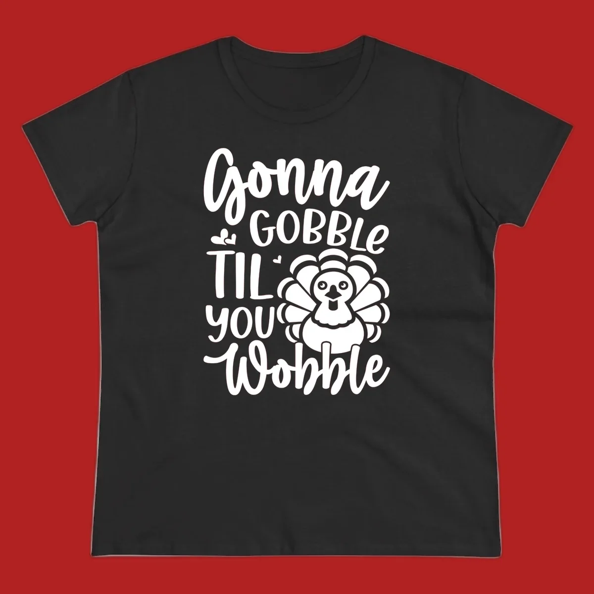 Gonna Gobble 'Til You Wobble Thanksgiving turkey design