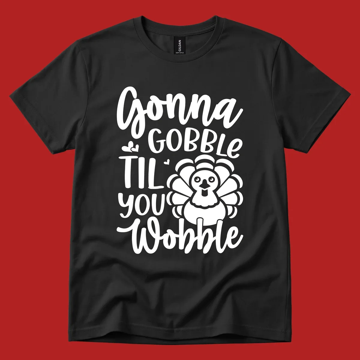 Gonna Gobble 'Til You Wobble Thanksgiving turkey design