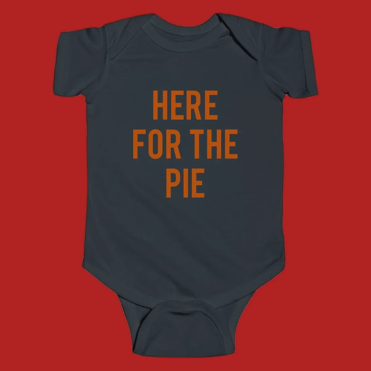 The phrase 'HERE FOR THE PIE' in bold orange lettering against a dark background.