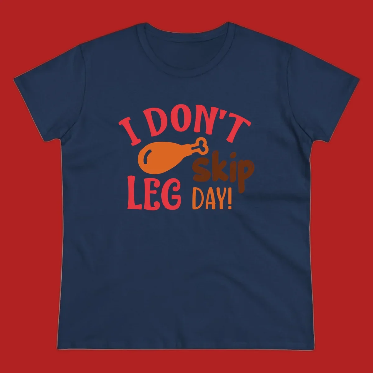 I Don't Skip Leg Day turkey drumstick graphic tee shirt with text.