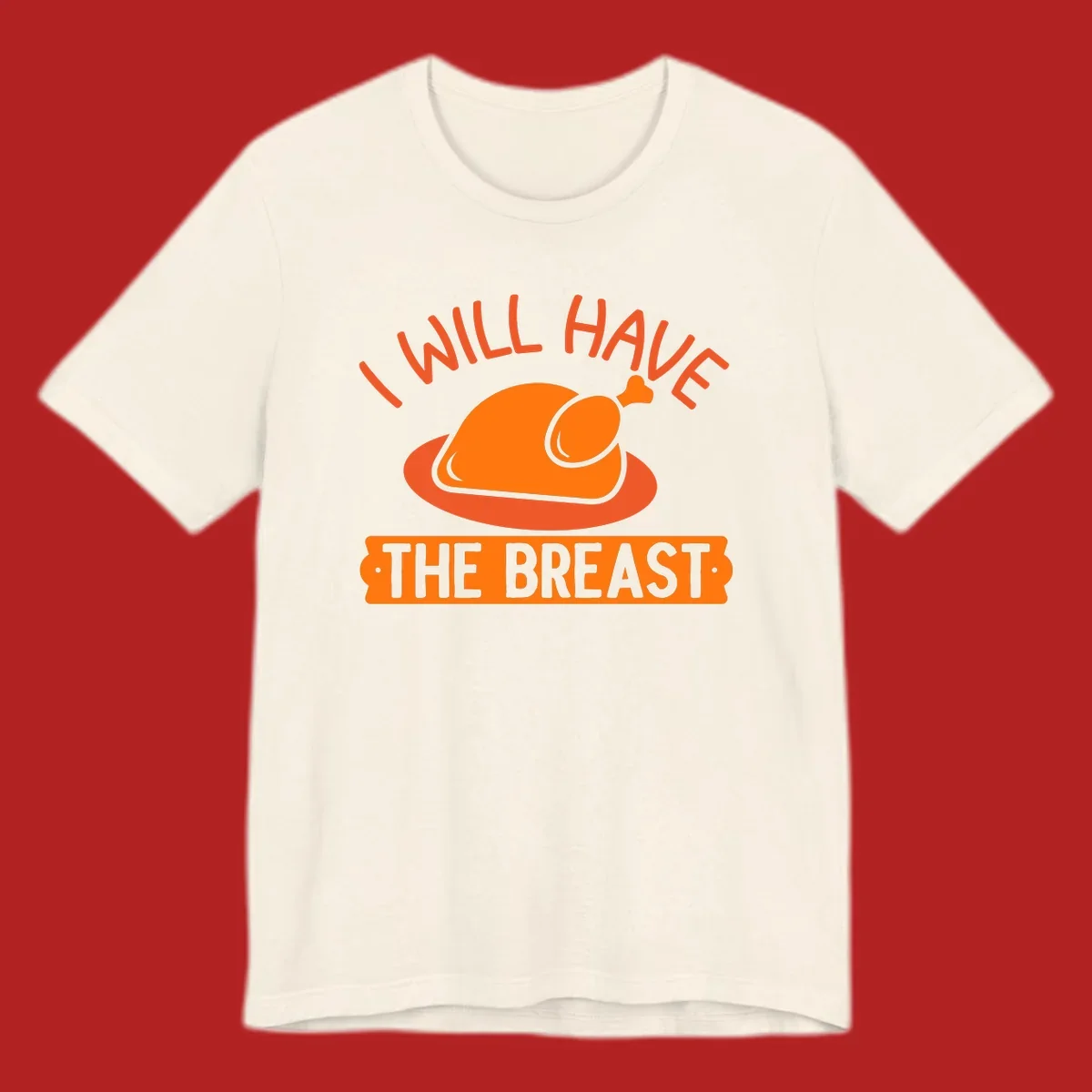Thanksgiving turkey with text 'I Will Have The Breast'
