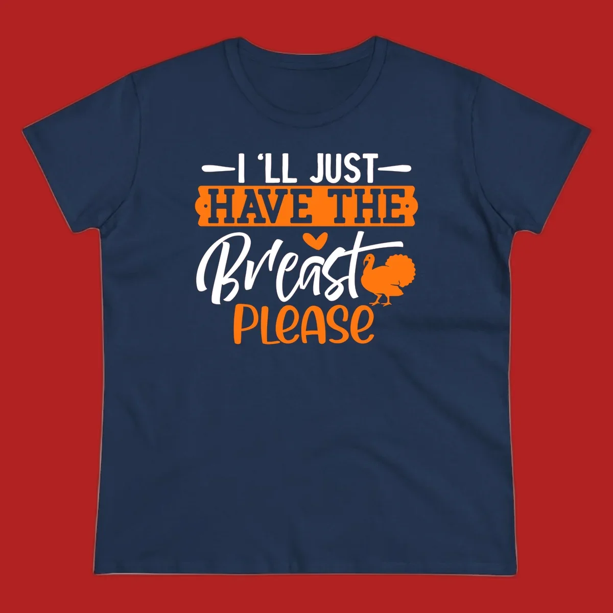 Thanksgiving turkey with text 'I'LL JUST HAVE THE Breast PLEASE'