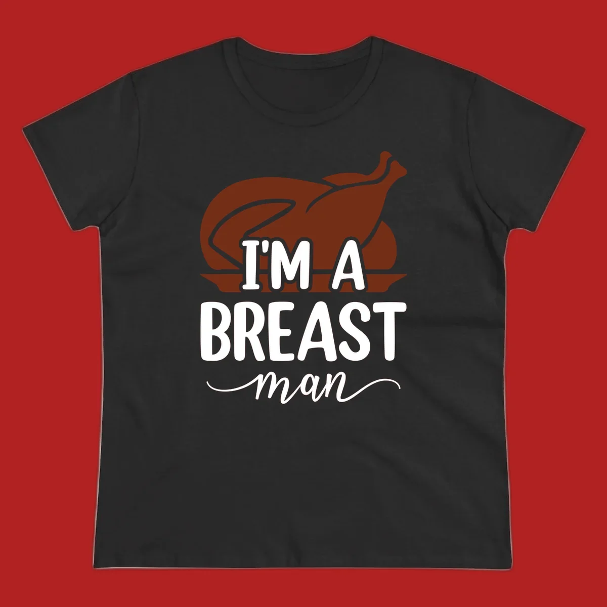 Thanksgiving turkey with text 'I'm a breast man', holiday graphic.
