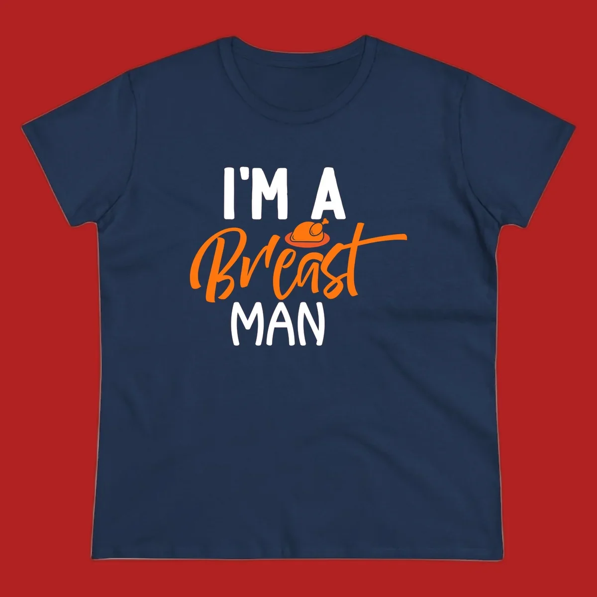 Thanksgiving "I'm A Breast Man" design with turkey graphic and bold text.