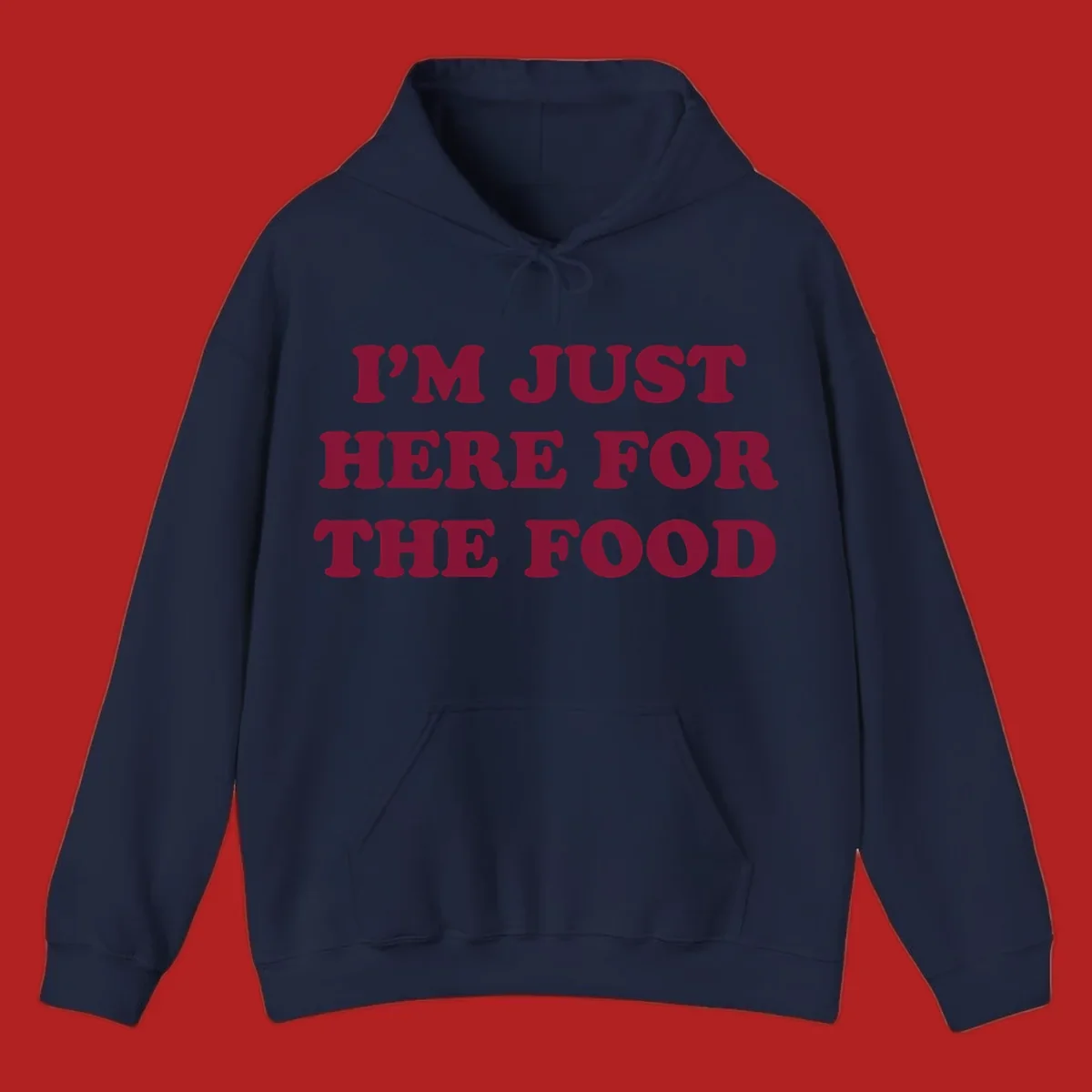 I'm Just Here For The Food text design in maroon.