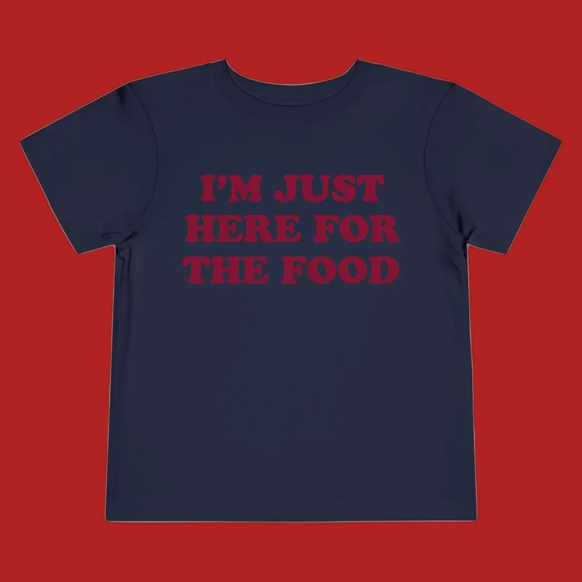 I'm Just Here For The Food text design in maroon.