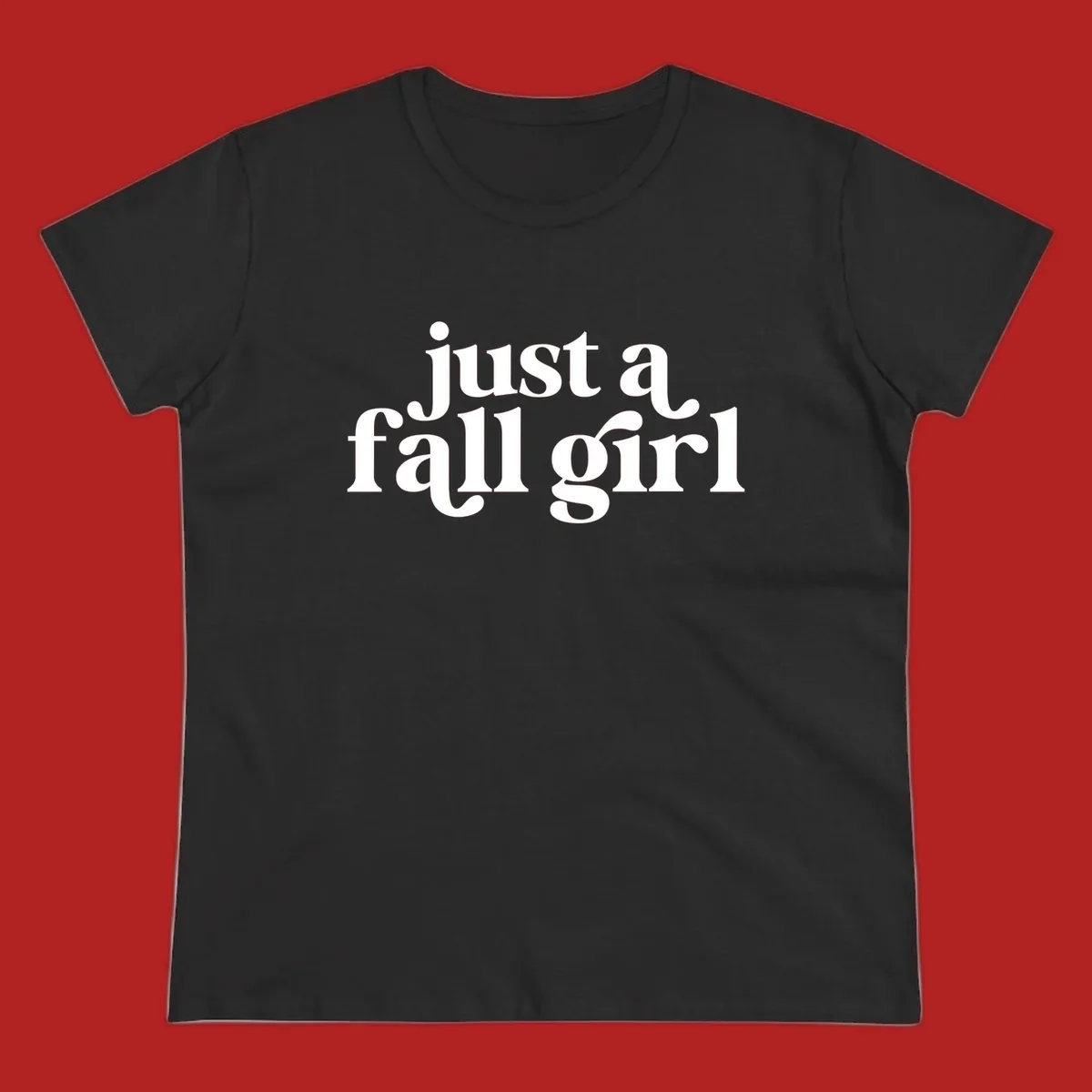 Just a Fall Girl typography design in white.