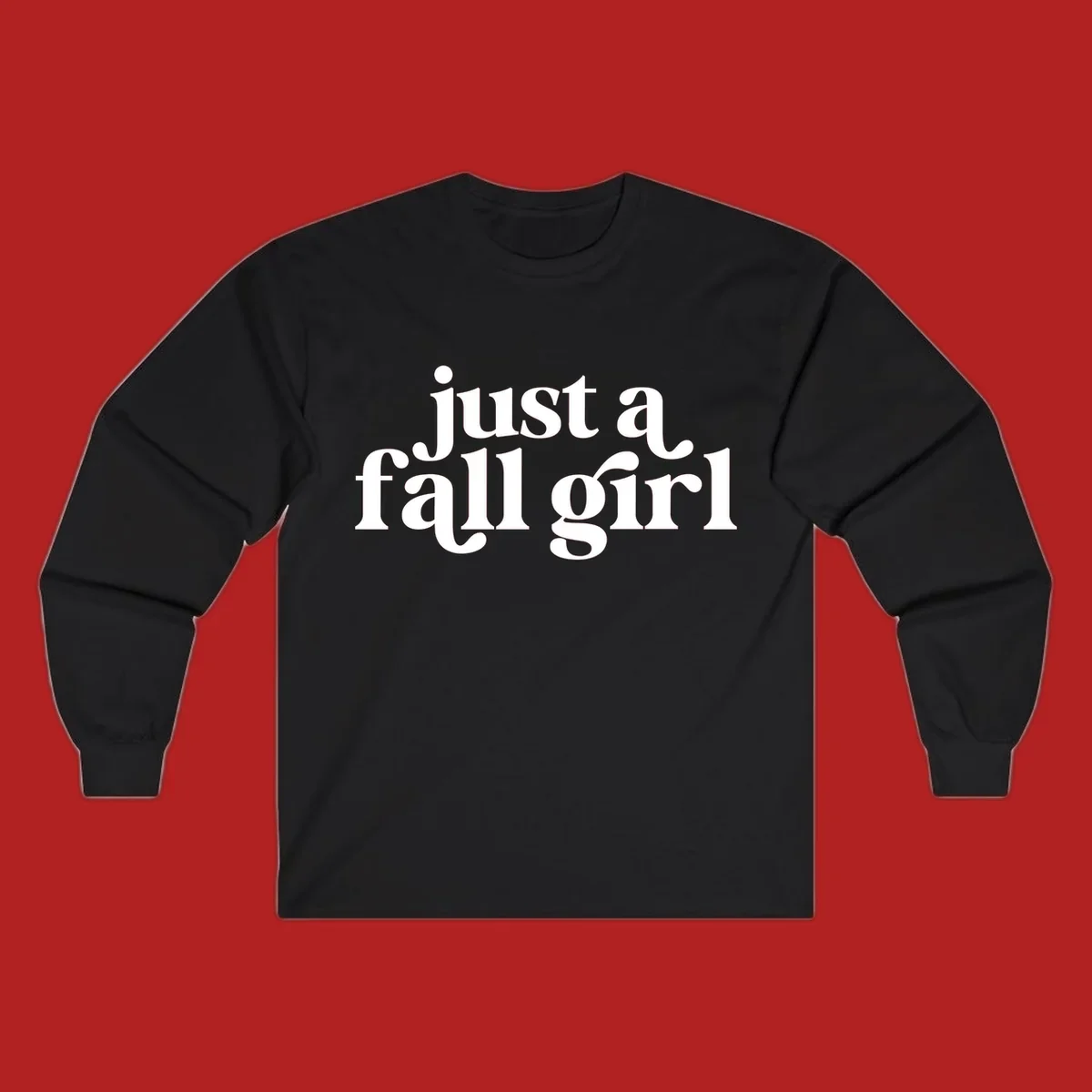 Just a Fall Girl typography design in white.