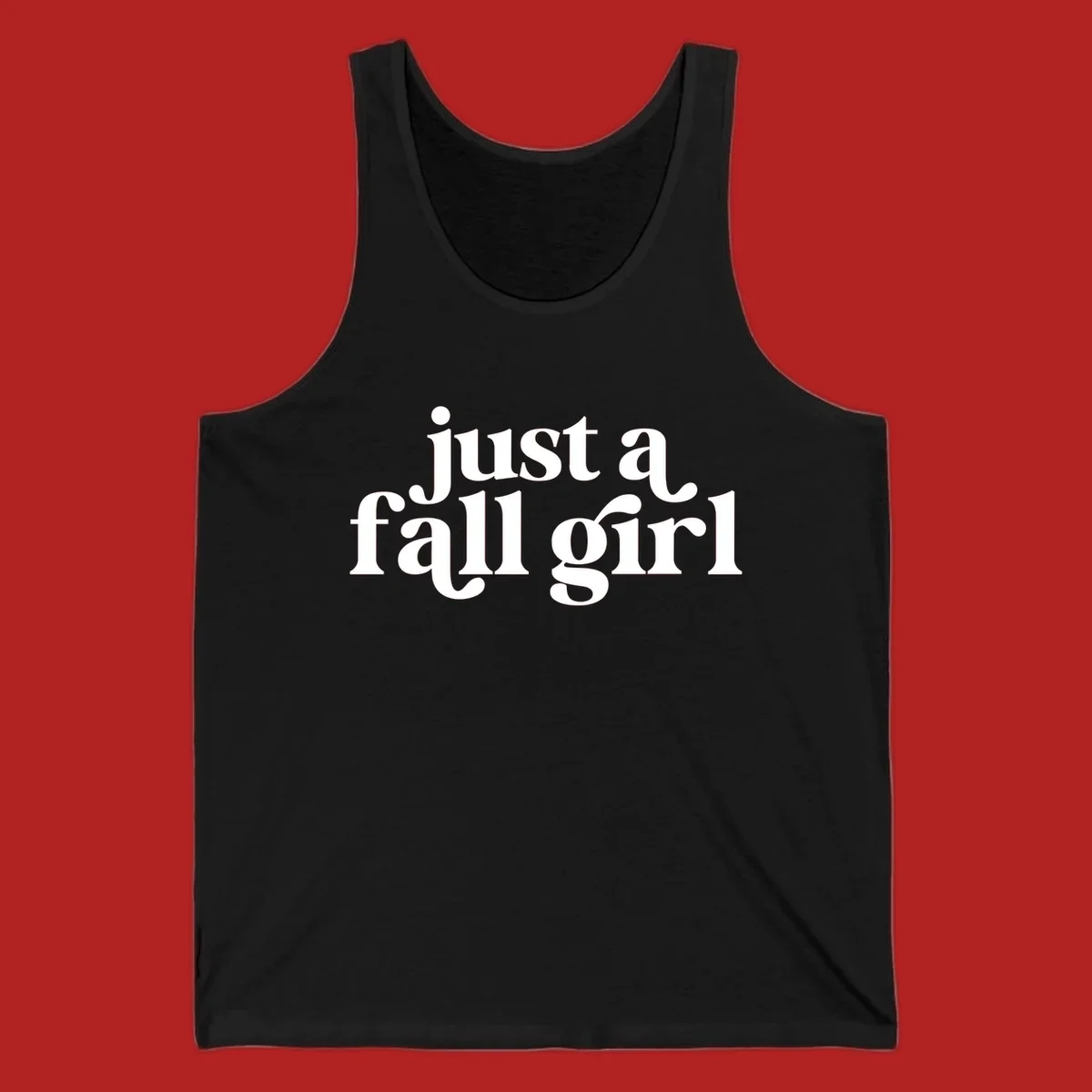 Just a Fall Girl typography design in white.