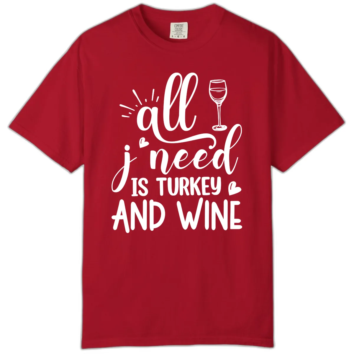 All I Need Is Turkey And Wine Comfort Color in Red