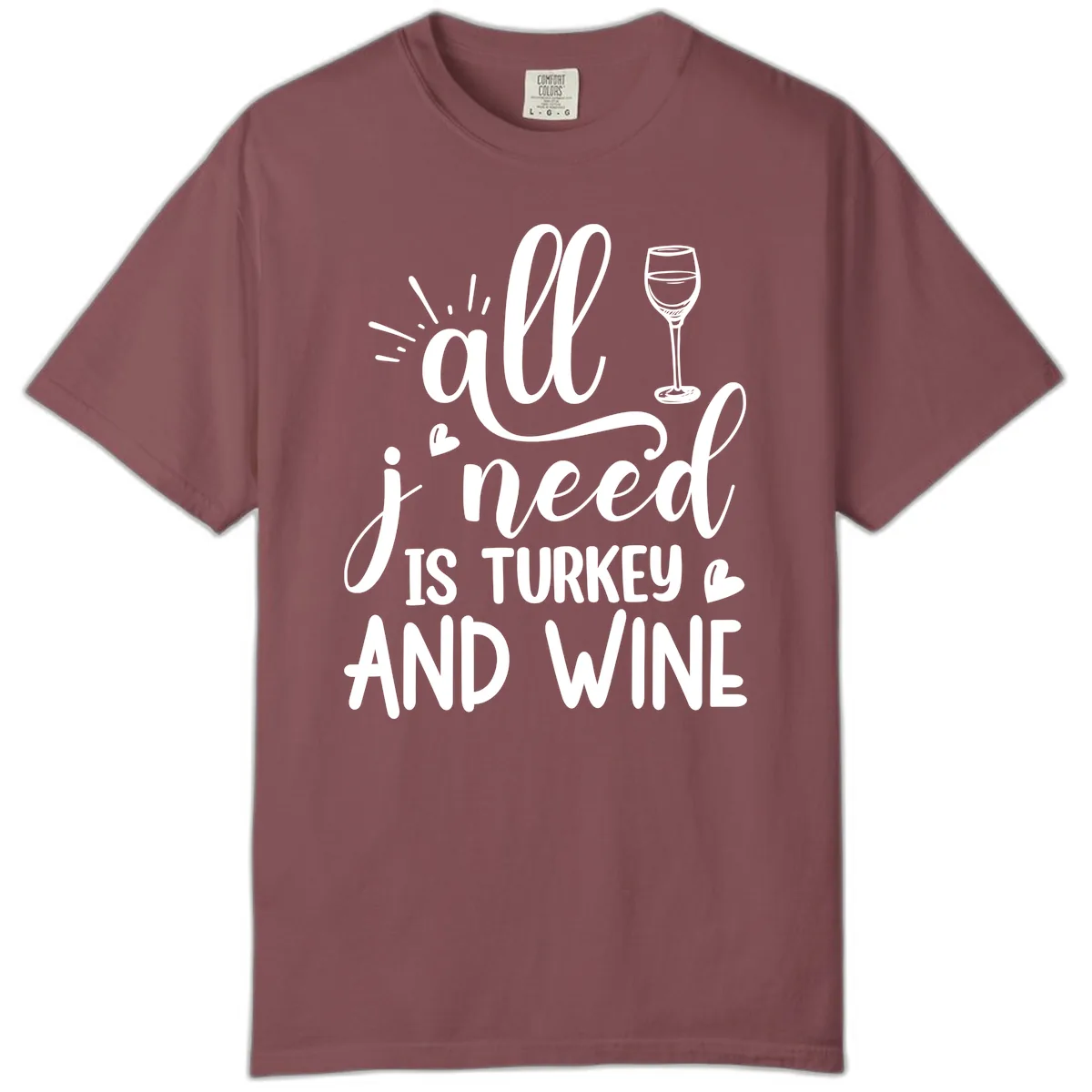 All I Need Is Turkey And Wine Comfort Color in Brick