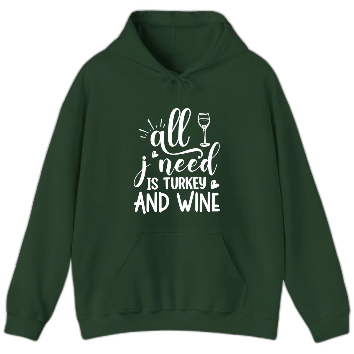 All I Need Is Turkey And Wine Hoodie in Forest Green