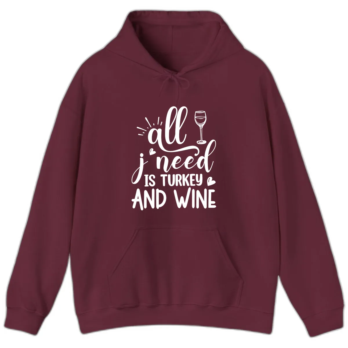 All I Need Is Turkey And Wine Hoodie in Maroon
