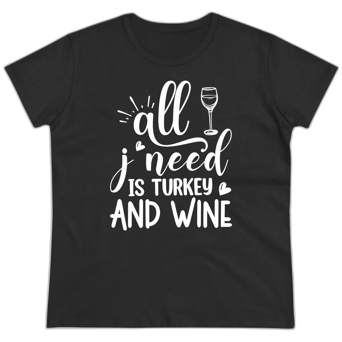 All I Need Is Turkey And Wine Ladies Tee in Black