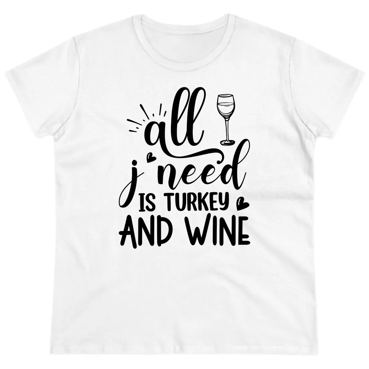 All I Need Is Turkey And Wine Ladies Tee in White