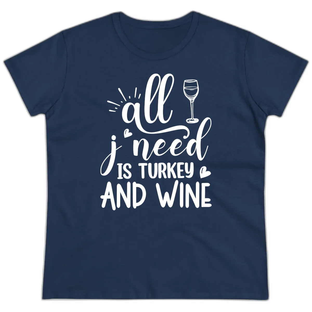 All I Need Is Turkey And Wine Ladies Tee in Navy