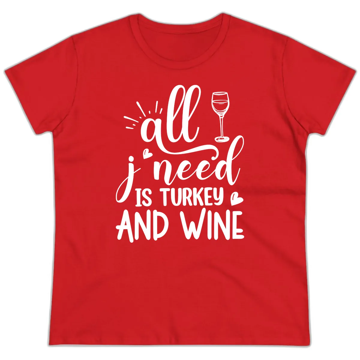 All I Need Is Turkey And Wine Ladies Tee in Red