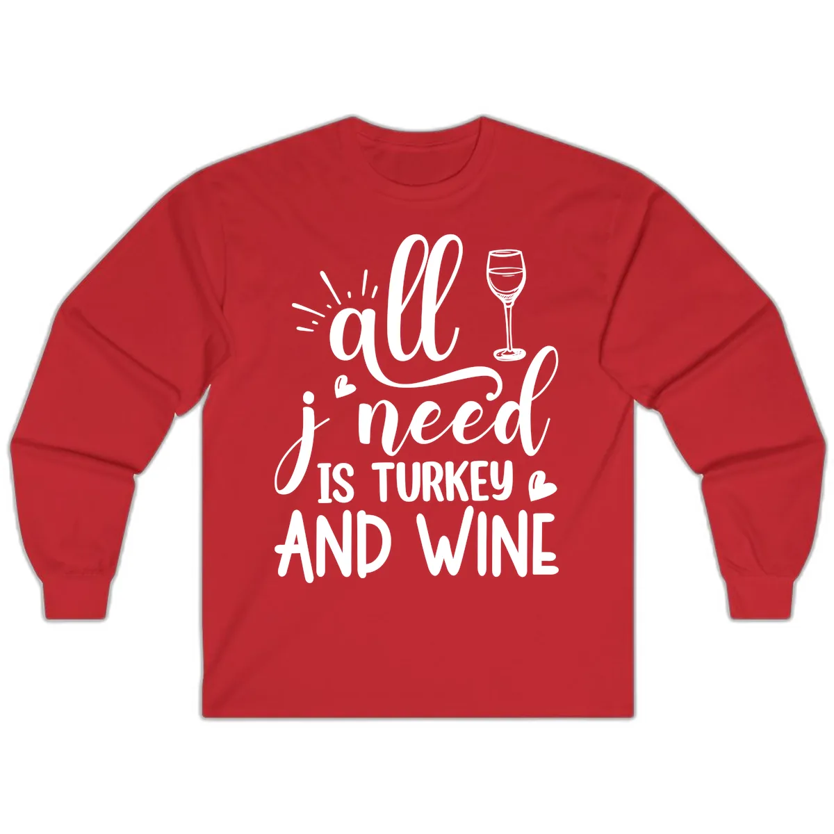 All I Need Is Turkey And Wine Long Sleeve in Red