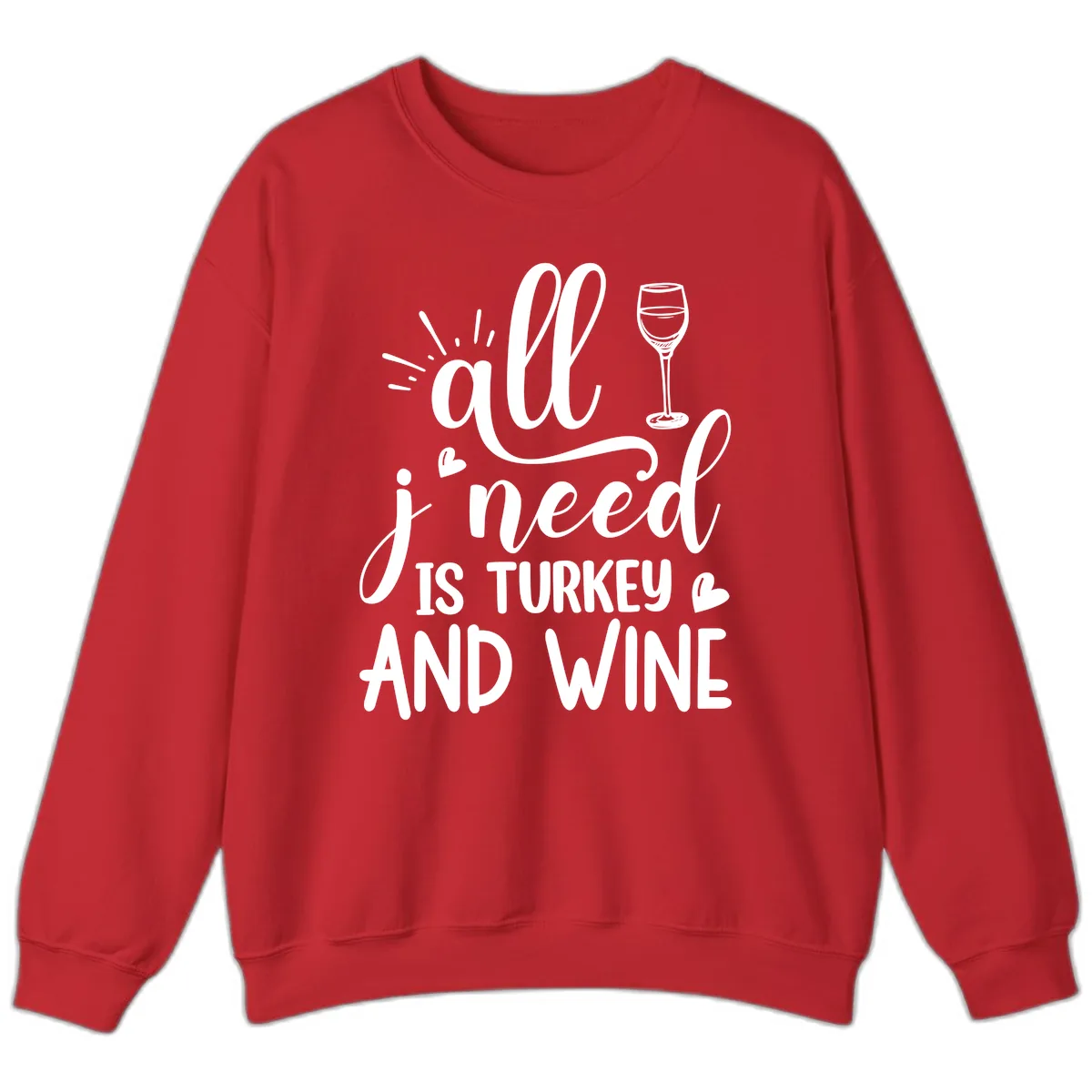 All I Need Is Turkey And Wine Sweatshirt in Red