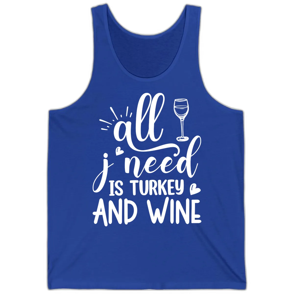 All I Need Is Turkey And Wine Tank in True Royal