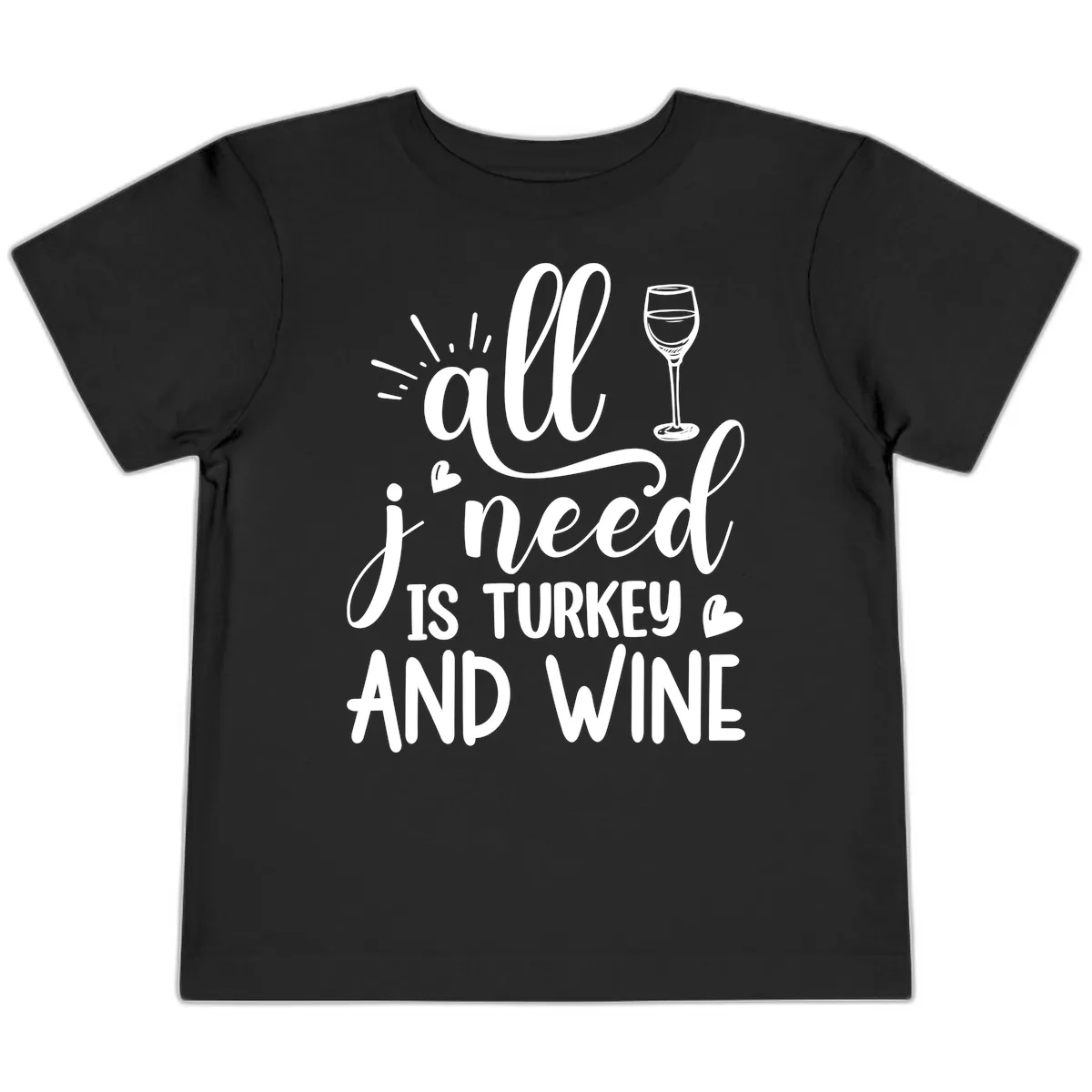 All I Need Is Turkey And Wine Toddler T-Shirt in Black