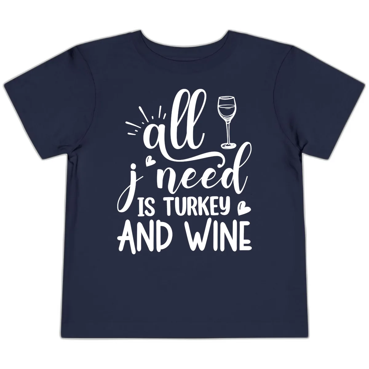 All I Need Is Turkey And Wine Toddler T-Shirt in Navy