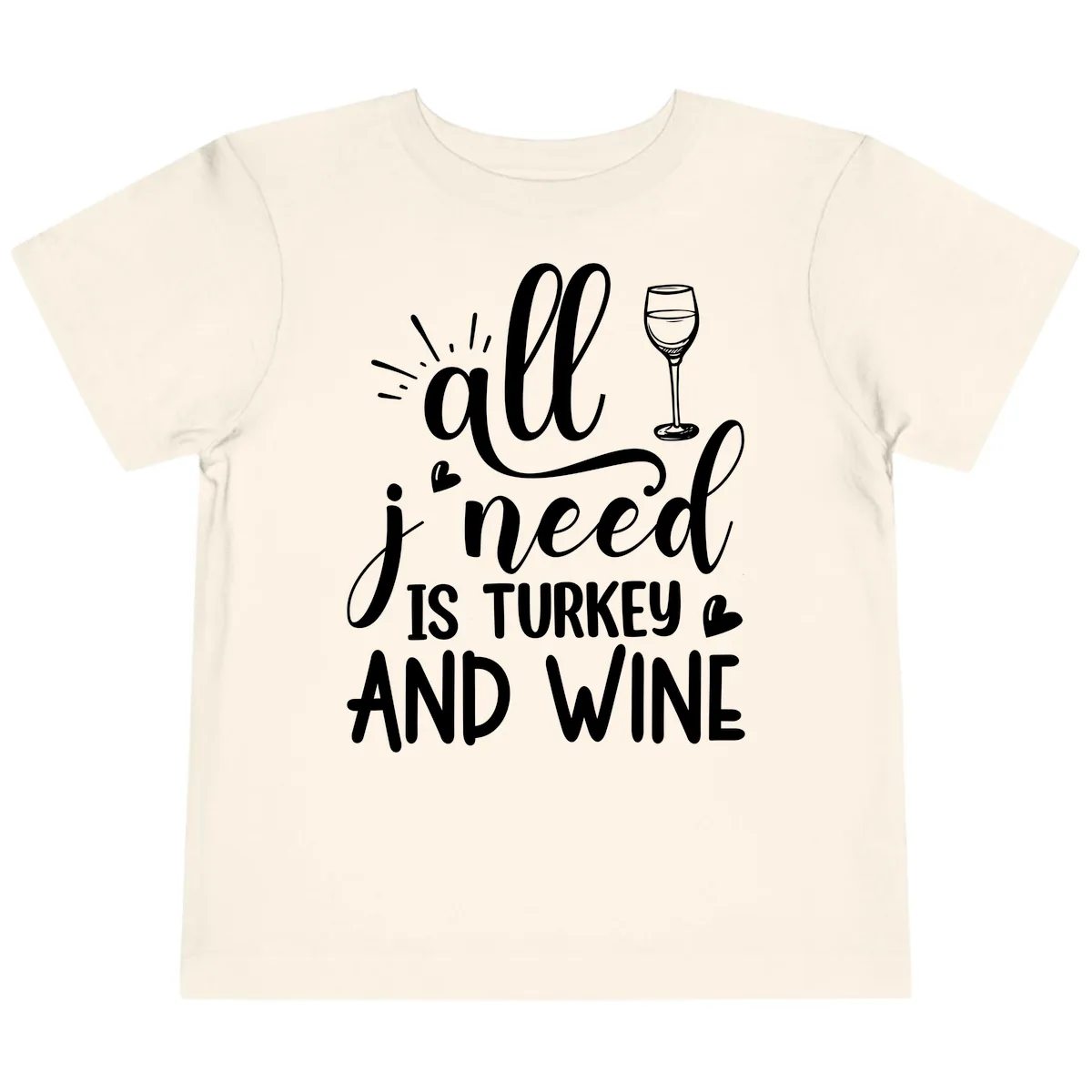 All I Need Is Turkey And Wine Toddler T-Shirt in Natural