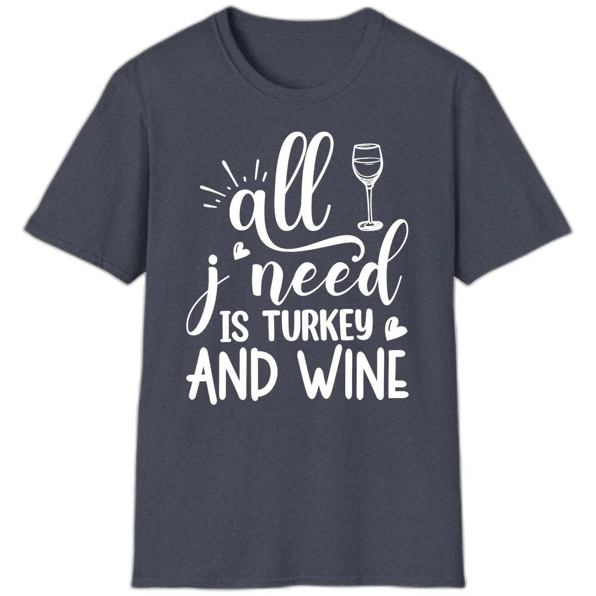 All I Need Is Turkey And Wine T-Shirt in Heather Navy
