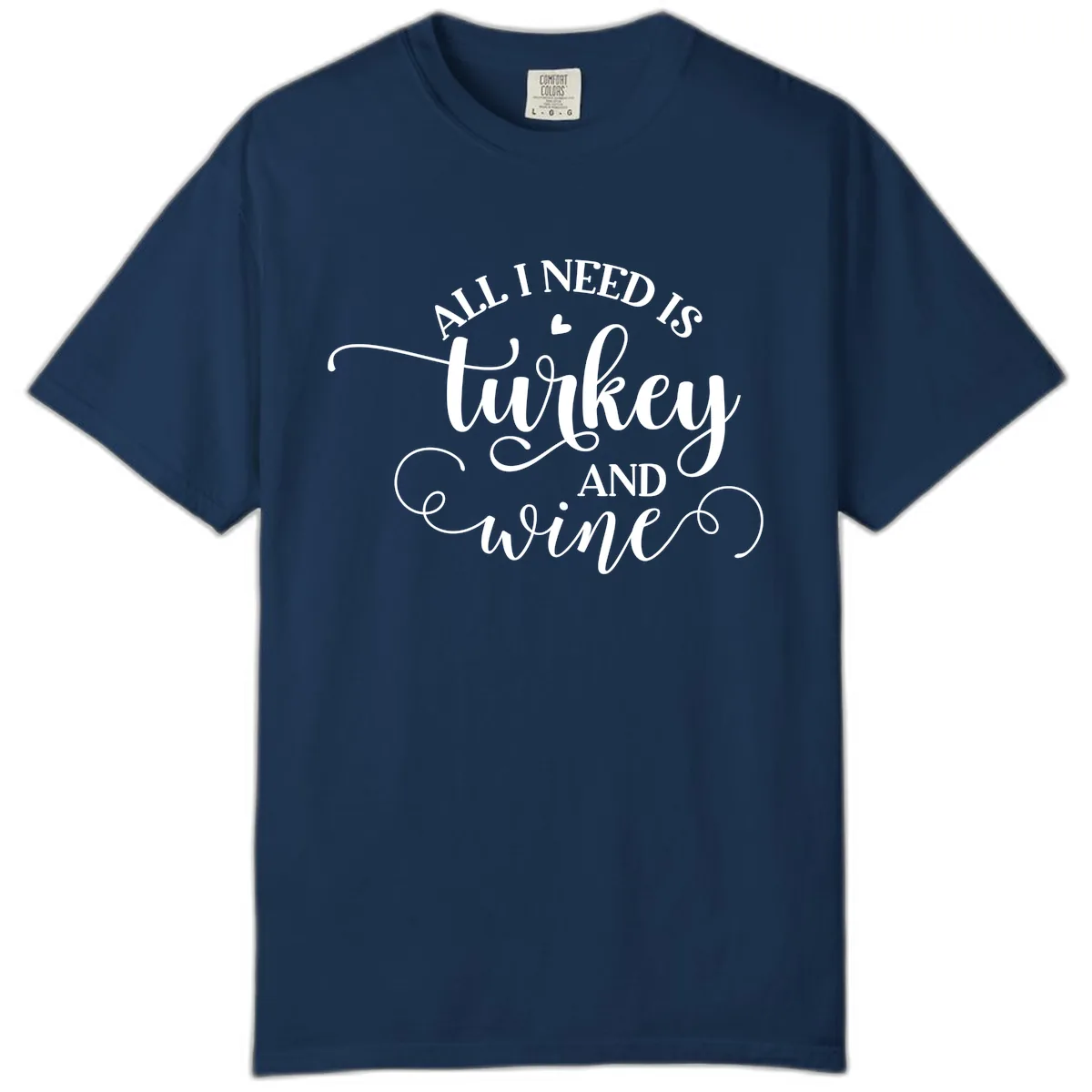 All I Need Is Turkey And Wine Comfort Color in Navy
