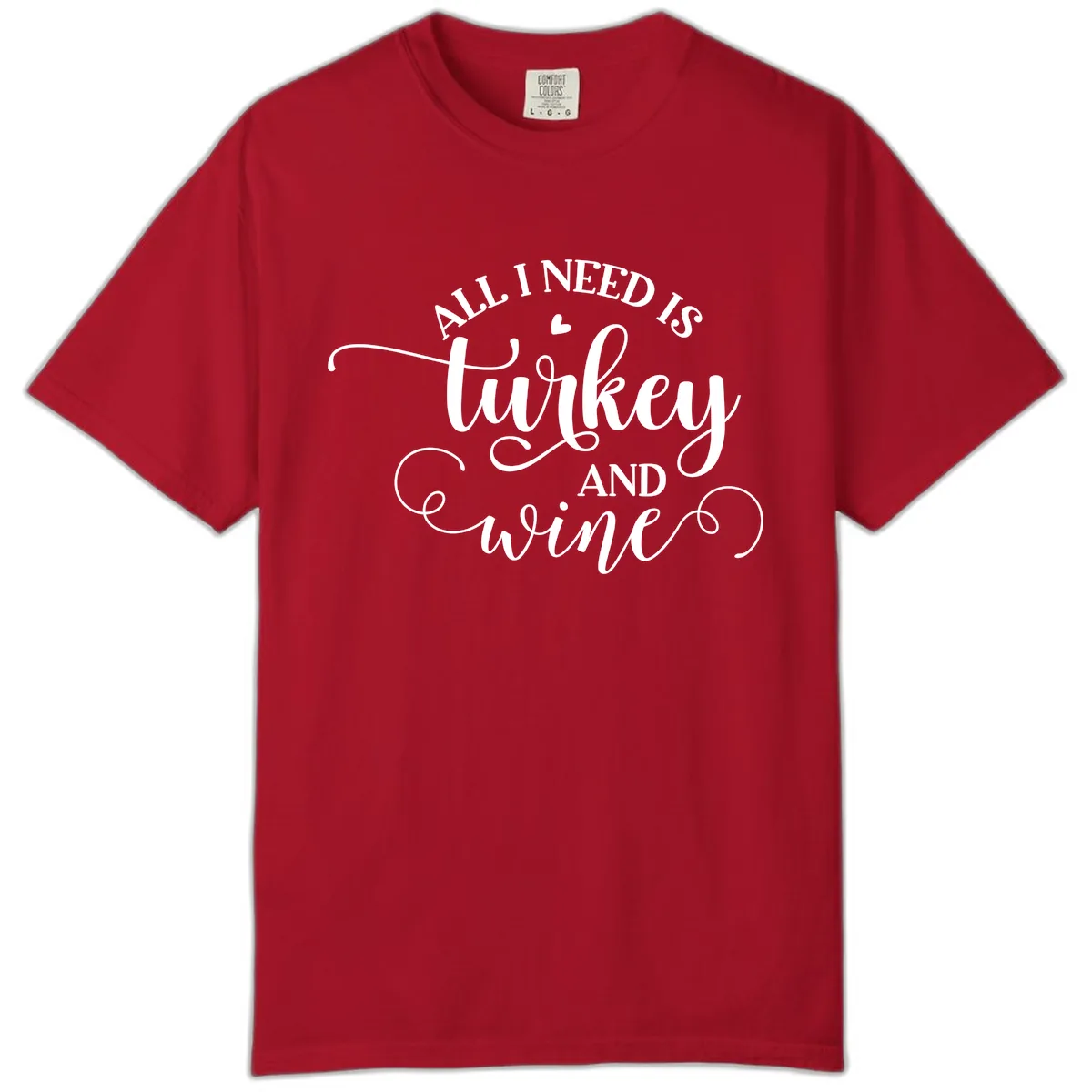 All I Need Is Turkey And Wine Comfort Color in Red