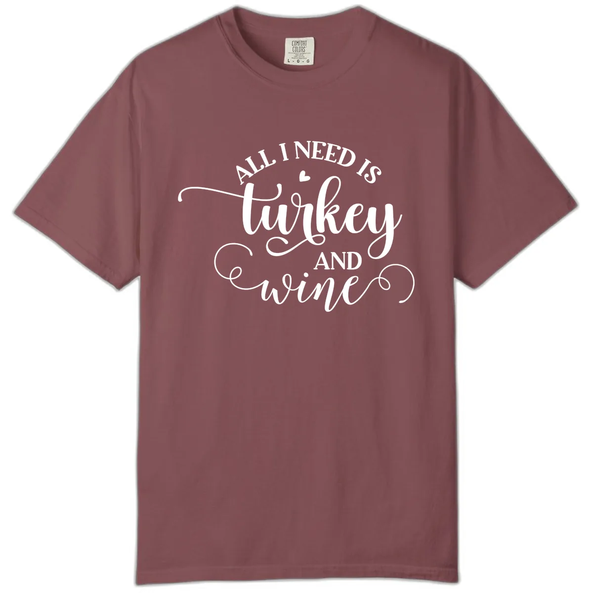 All I Need Is Turkey And Wine Comfort Color in Brick