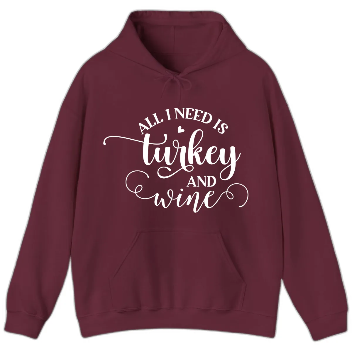 All I Need Is Turkey And Wine Hoodie in Maroon