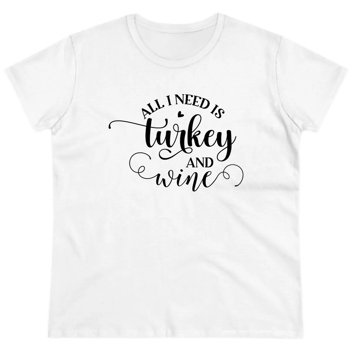 All I Need Is Turkey And Wine Ladies Tee in White