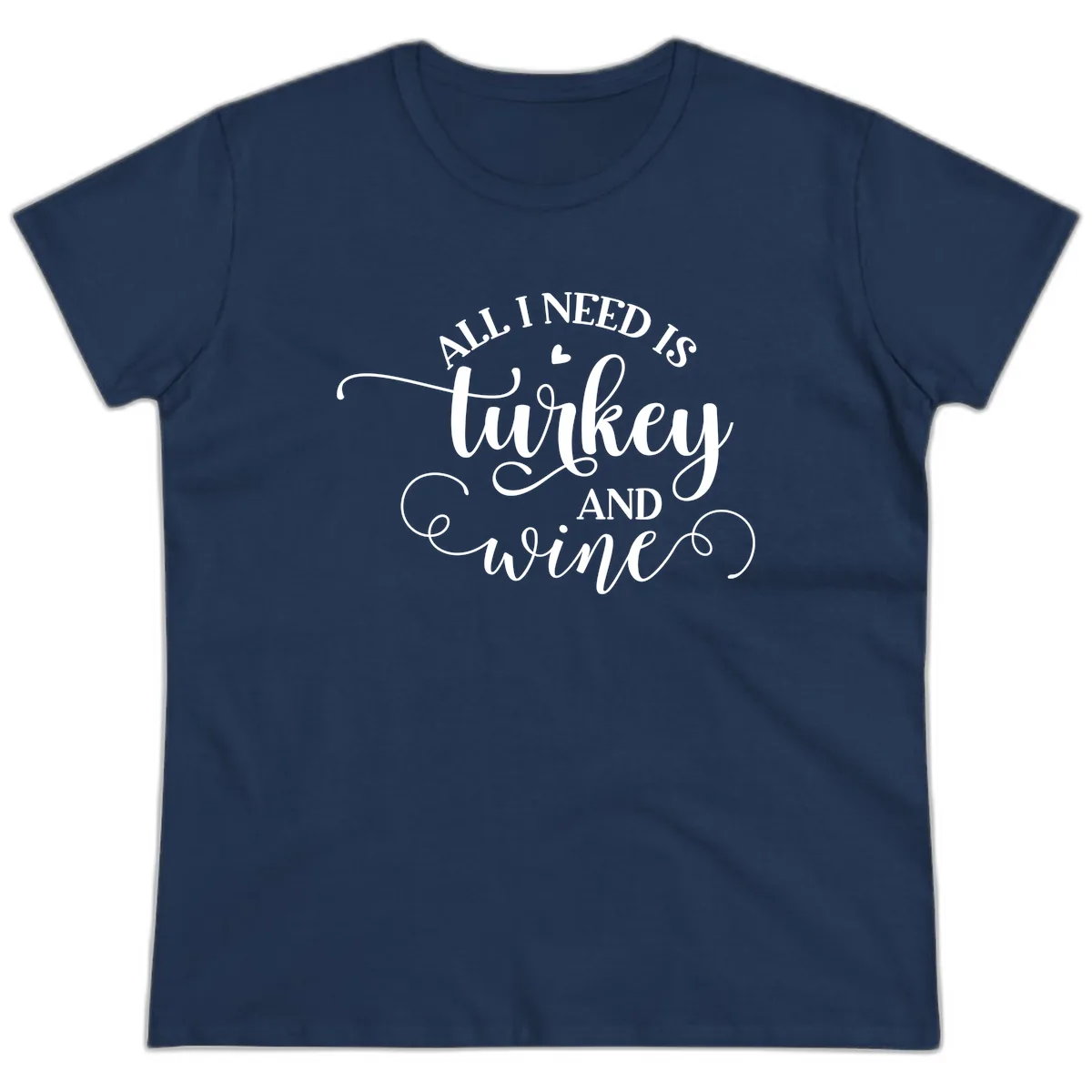All I Need Is Turkey And Wine Ladies Tee in Navy