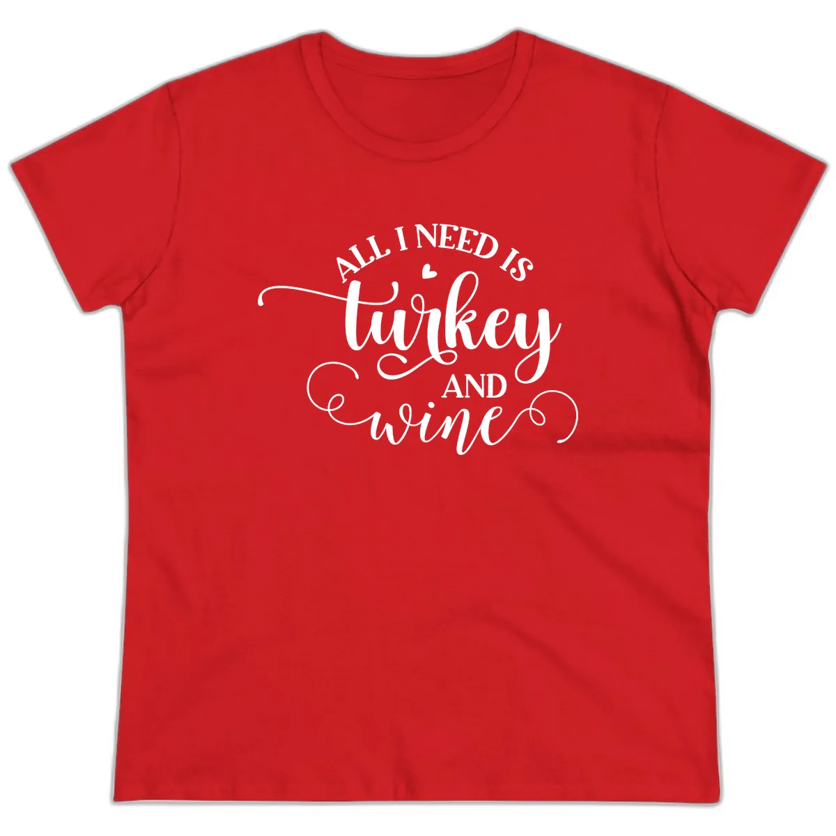 All I Need Is Turkey And Wine Ladies Tee in Red