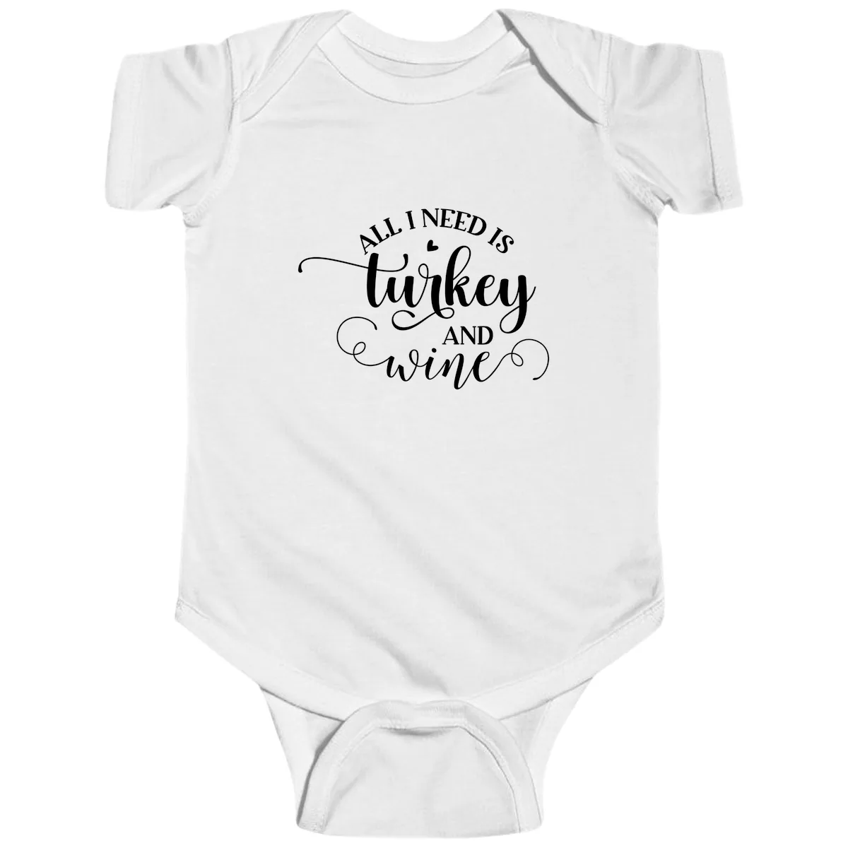 All I Need Is Turkey And Wine Baby Onesie in White
